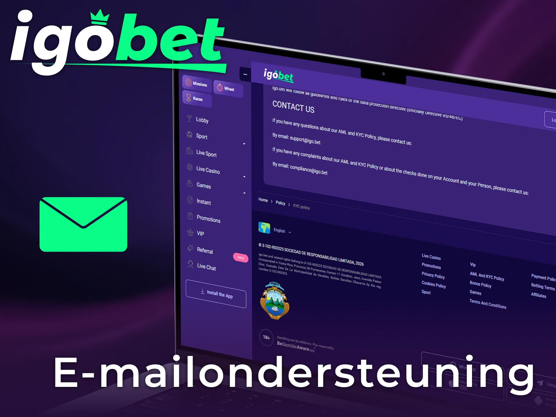 Neem contact op via e-mailondersteuning van IgoBet voor al je gedetailleerde vragen.
